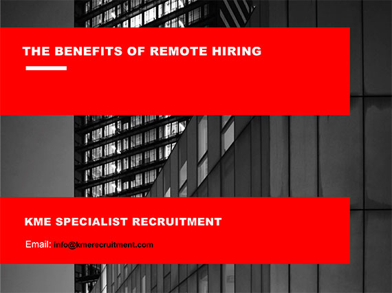 The Benefits of Remote Hiring KME Recruitment